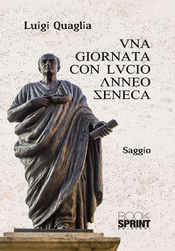 Una giornata con Lucio Anneo Seneca - Librerie.coop Una giornata con Lucio Anneo Seneca - Librerie.coop