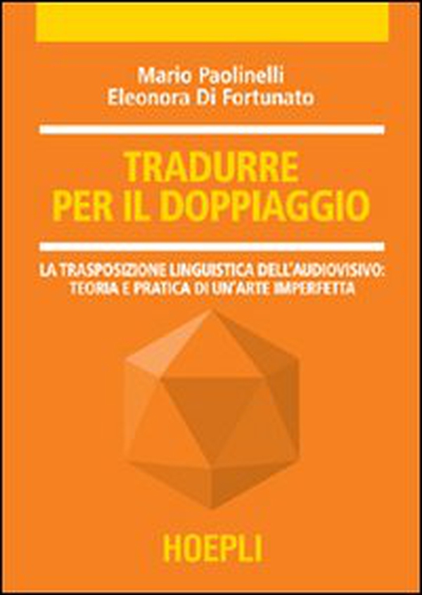 Tradurre per il doppiaggio. La trasposizione linguistica nell'audiovisivo: teoria e pratica di un'arte imperfetta - Librerie.coop Tradurre per il doppiaggio. La trasposizione linguistica nell'audiovisivo: teoria e pratica di un'arte imperfetta - Librerie.coop