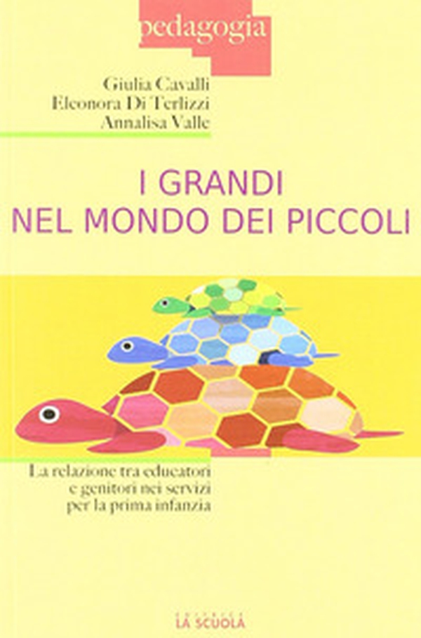 I grandi nel mondo dei piccoli. La relazione tra educatori e genitori nei servizi per la prima infanzia - Librerie.coop I grandi nel mondo dei piccoli. La relazione tra educatori e genitori nei servizi per la prima infanzia - Librerie.coop