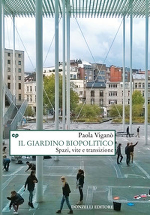 Il giardino biopolitico. Spazi, vite e transizione - Librerie.coop Il giardino biopolitico. Spazi, vite e transizione - Librerie.coop