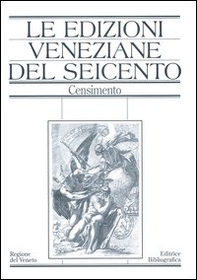 Le edizioni veneziane del Seicento. Censimento - Vol. 1 - Librerie.coop