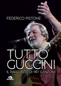 Tutto Guccini. Il racconto di 161 canzoni - Librerie.coop Tutto Guccini. Il racconto di 161 canzoni - Librerie.coop