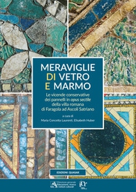 Meraviglie di vetro e marmo. Le vicende conservative dei pannelli in opus sectile della villa romana di Faragola ad Ascoli Satriano - Librerie.coop