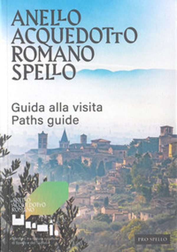 Anello acquedotto romano Spello. Guida alla visita-Paths guide - Librerie.coop Anello acquedotto romano Spello. Guida alla visita-Paths guide - Librerie.coop