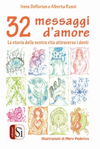 32 messaggi d'amore. La storia della nostra vita attraverso i denti - Librerie.coop 32 messaggi d'amore. La storia della nostra vita attraverso i denti - Librerie.coop
