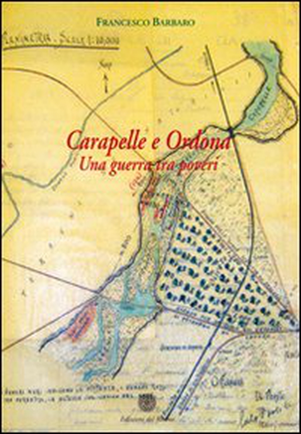 Carapelle e Ordona. Una guerra tra poveri - Librerie.coop Carapelle e Ordona. Una guerra tra poveri - Librerie.coop