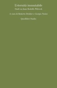 L'eternità immutabile. Studi su Juan Rodolfo Wilcock - Librerie.coop