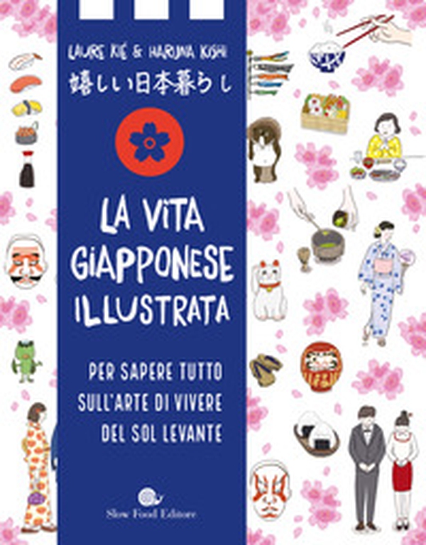 La vita giapponese illustrata. Per sapere tutto sull'arte di vivere del Sol Levante - Librerie.coop La vita giapponese illustrata. Per sapere tutto sull'arte di vivere del Sol Levante - Librerie.coop