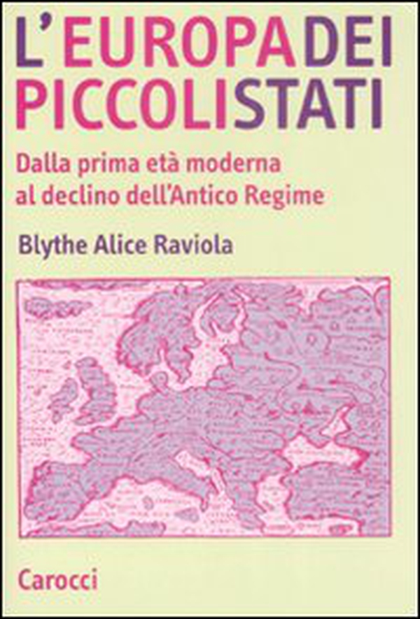 L'Europa dei piccoli stati. Dalla prima età moderna al declino dell'antico regime - Librerie.coop
