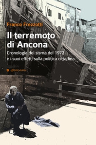 Il terremoto di Ancona del 1972. Gli effetti sulla politica cittadina - Librerie.coop