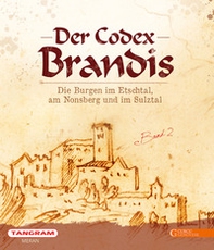 Der codex Brandis. Die Burgen im Etschtal, am Nonsberg und im Sulztal - Librerie.coop