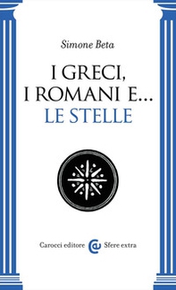 I Greci, i Romani e... le stelle - Librerie.coop