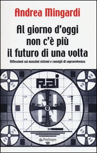 Al giorno d'oggi non c'è più il futuro di una volta - Librerie.coop