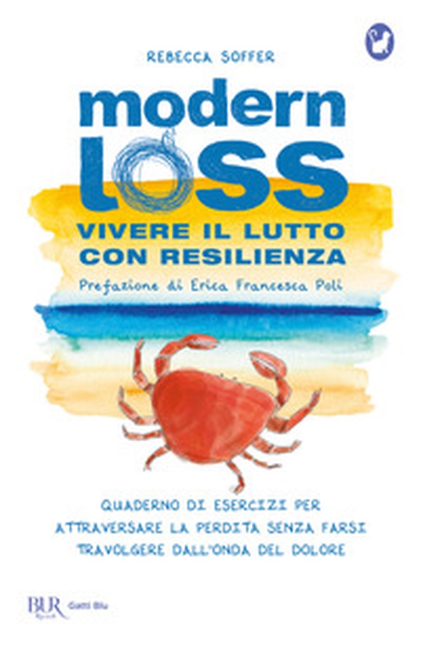 Modern loss. Vivere il lutto con resilienza. Quaderno di esercizi per attraversare la perdita senza farsi travolgere dal dolore - Librerie.coop Modern loss. Vivere il lutto con resilienza. Quaderno di esercizi per attraversare la perdita senza farsi travolgere dal dolore - Librerie.coop