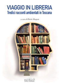 Viaggio in libreria. Tredici racconti ambientati in Toscana - Librerie.coop