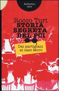 Storia segreta del PCI. Dai partigiani al caso Moro - Librerie.coop