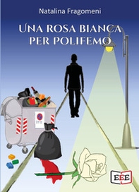 Una rosa bianca per Polifemo - Librerie.coop