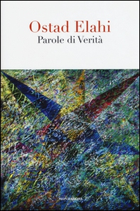 Parole di verità. Scelte e raccolte da Bahram Elahi - Librerie.coop