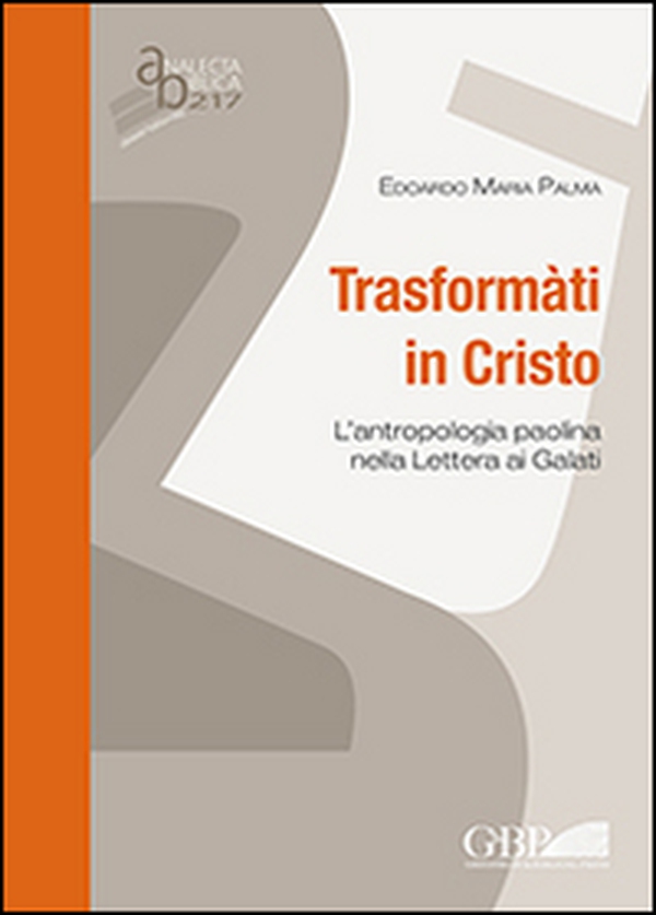 Trasformati in Cristo. L'antropologia paolina nella lettera ai Galati - Librerie.coop Trasformati in Cristo. L'antropologia paolina nella lettera ai Galati - Librerie.coop