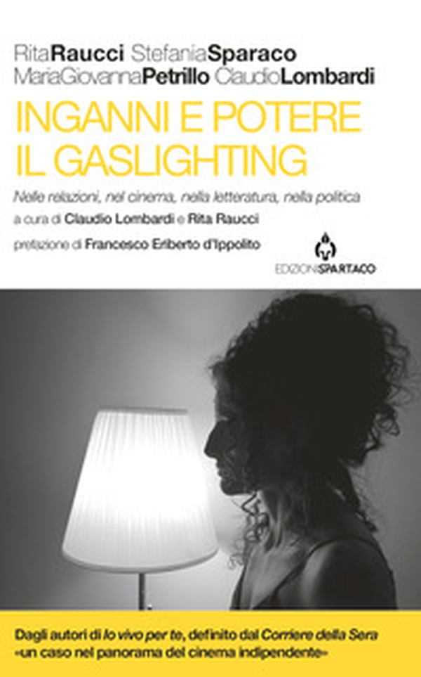 Inganni e potere. Il gaslighting. Nelle relazioni, nel cinema, nella letteratura, nella politica - Librerie.coop Inganni e potere. Il gaslighting. Nelle relazioni, nel cinema, nella letteratura, nella politica - Librerie.coop