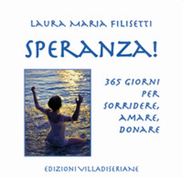 Speranza! 365 giorni per sorridere, amare, donare - Librerie.coop Speranza! 365 giorni per sorridere, amare, donare - Librerie.coop