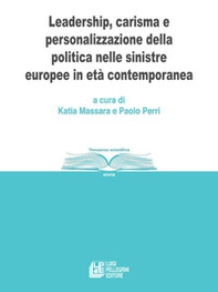 Leadership, carisma e personalizzazione della politica nelle sinistre europee in età contemporanea - Librerie.coop Leadership, carisma e personalizzazione della politica nelle sinistre europee in età contemporanea - Librerie.coop