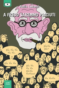 A Freud saremmo piaciuti - Librerie.coop