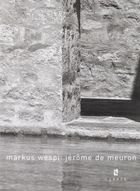 Markus Wespi-Jérôme De Meuron. Ediz. italiana e inglese - Librerie.coop Markus Wespi-Jérôme De Meuron. Ediz. italiana e inglese - Librerie.coop