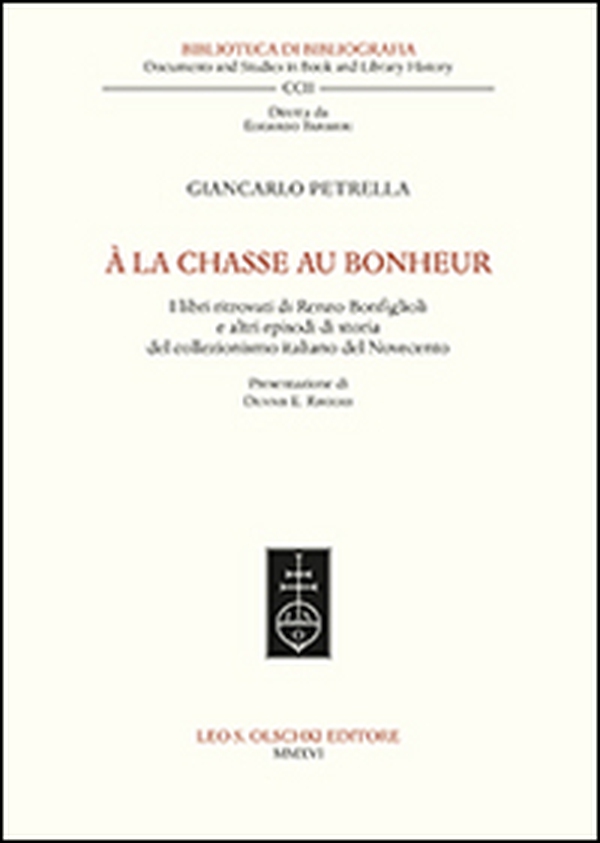 À la chasse au bonheur. I libri ritrovati di Renzo Bonfiglioli e altri episodi di storia del collezionismo italiano del Novecento - Librerie.coop À la chasse au bonheur. I libri ritrovati di Renzo Bonfiglioli e altri episodi di storia del collezionismo italiano del Novecento - Librerie.coop