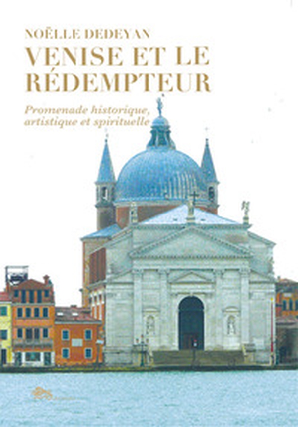 Venise et le Rédempteur. Promenade historique, artistique et spirituelle - Librerie.coop Venise et le Rédempteur. Promenade historique, artistique et spirituelle - Librerie.coop