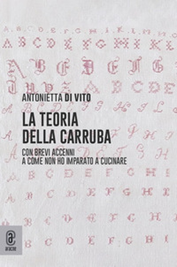 La teoria della carruba. Con brevi accenni a come non ho imparato a cucinare - Librerie.coop La teoria della carruba. Con brevi accenni a come non ho imparato a cucinare - Librerie.coop
