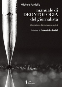 Manuale di deontologia del giornalista. Informazione, disinformazione, società - Librerie.coop
