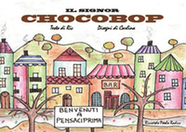 Il signor Chocobop - Librerie.coop Il signor Chocobop - Librerie.coop