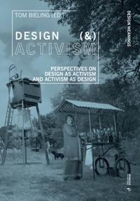 Design (&) activism. Perspectives on design as activism and activism as design - Librerie.coop Design (&) activism. Perspectives on design as activism and activism as design - Librerie.coop