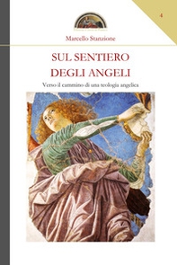 Sul sentiero degli angeli. Verso il cammino di una teologia angelica - Librerie.coop