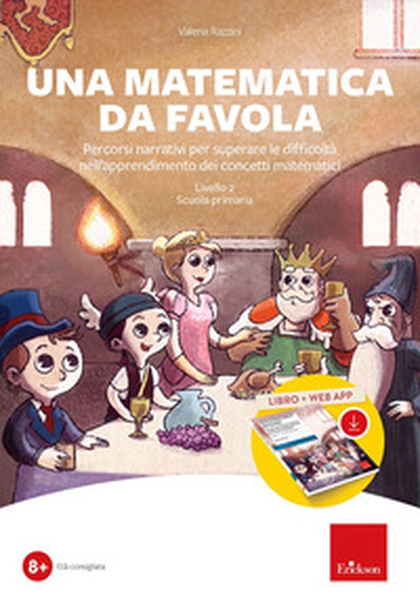 Una matematica da favola. Percorsi narrativi per superare le difficoltà nell'apprendimento dei concetti matematici. Livello 2 scuola primaria. Kit - Librerie.coop Una matematica da favola. Percorsi narrativi per superare le difficoltà nell'apprendimento dei concetti matematici. Livello 2 scuola primaria. Kit - Librerie.coop
