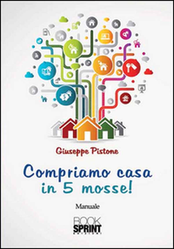 Compriamo casa in 5 mosse! - Librerie.coop Compriamo casa in 5 mosse! - Librerie.coop