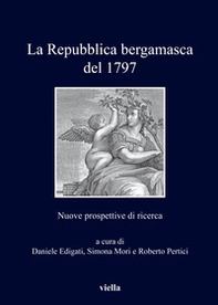 La repubblica bergamasca del 1797. Nuove prospettive di ricerca - Librerie.coop