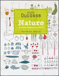 Nature. 190 ricette semplici, sane e buone - Librerie.coop Nature. 190 ricette semplici, sane e buone - Librerie.coop