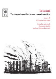 Tossicità. Voci, saperi e conflitti in una zona di sacrificio - Librerie.coop