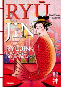 Il Ryujin. Il palazzo del re drago - Librerie.coop