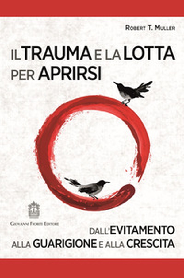 Il trauma e la lotta per aprirsi. Dall'evitamento alla guarigione e alla crescita - Librerie.coop Il trauma e la lotta per aprirsi. Dall'evitamento alla guarigione e alla crescita - Librerie.coop