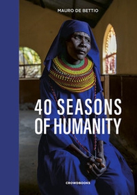 40 seasons of humanity. Ediz. italiana - Librerie.coop