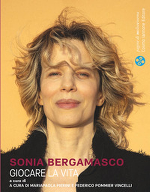 Sonia Bergamasco. Giocare la vita - Librerie.coop Sonia Bergamasco. Giocare la vita - Librerie.coop