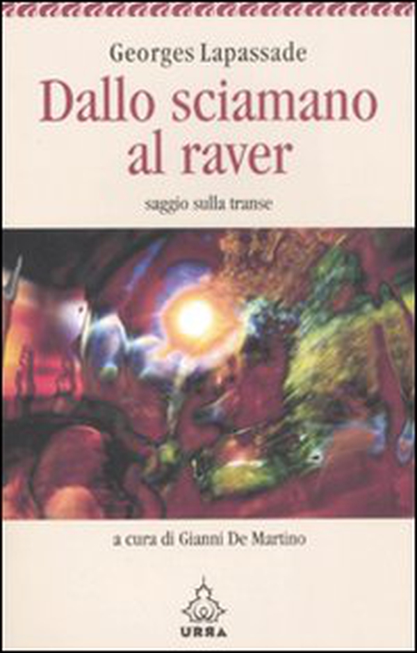 Dallo sciamano al raver. Saggio sulla transe - Librerie.coop Dallo sciamano al raver. Saggio sulla transe - Librerie.coop