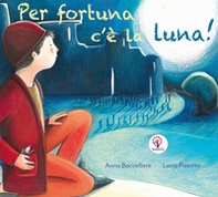 Per fortuna c'è la luna. Ediz. italiana e inglese - Librerie.coop Per fortuna c'è la luna. Ediz. italiana e inglese - Librerie.coop