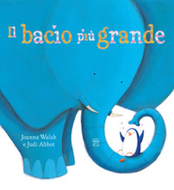 Il bacio più grande - Librerie.coop Il bacio più grande - Librerie.coop