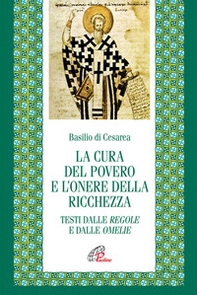 La cura del povero e l'onore della ricchezza. Testi dalle Regole e dalle Omelie. Testo greco e latino a fronte - Librerie.coop