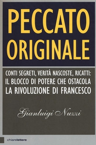 Peccato originale. Conti segreti, verità nascoste, ricatti: il blocco di potere che ostacola la rivoluzione di Francesco - Librerie.coop Peccato originale. Conti segreti, verità nascoste, ricatti: il blocco di potere che ostacola la rivoluzione di Francesco - Librerie.coop