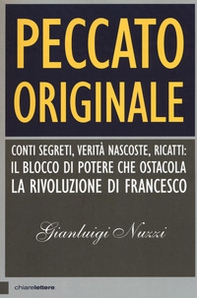 Peccato originale. Conti segreti, verità nascoste, ricatti: il blocco di potere che ostacola la rivoluzione di Francesco - Librerie.coop